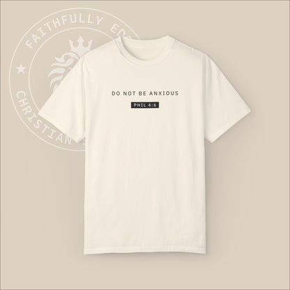 Unisex "Do not be anxious" T-shirt with Philippians 4:6 print.