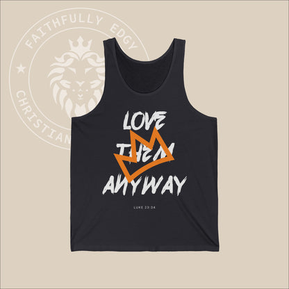 Unisex "Love Them Anyway" Jersey Tank inspired by Luke 23:34