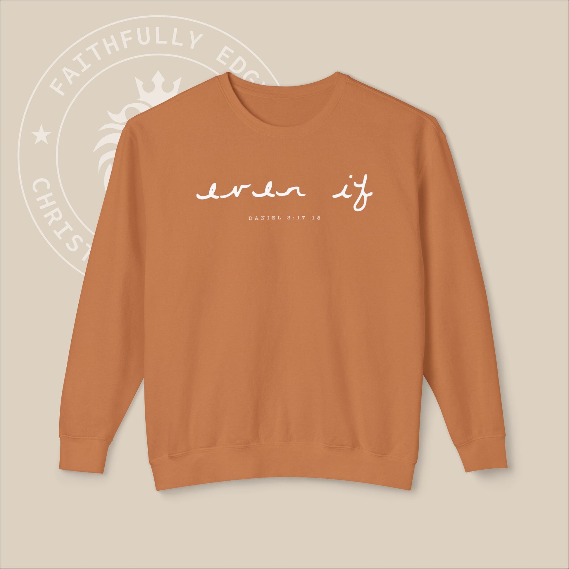 Unisex "Even If" Christian Sweatshirt inspired by Daniel 3:17-18, reminding us to stand firm our faith regardless of our circumstances.