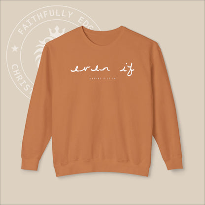 Unisex "Even If" Christian Sweatshirt inspired by Daniel 3:17-18, reminding us to stand firm our faith regardless of our circumstances.