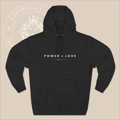 Unisex "Power + Love" hoodie with  2 Tim. 1:7 print