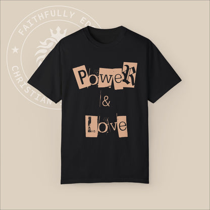 Unisex "Power & Love" t-shirt with 2 Tim 1:7 print, God has not given us the spirit of fear; but of power, and of love, and of a sound mind.