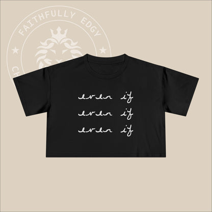 Women's "Even If" Crop Tee with Daniel 3:17-18 print, a continuous reminder to demonstrate our faith regardless of our circumstances.