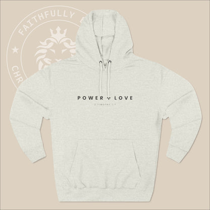 Unisex "Power + Love" hoodie with  2 Tim. 1:7 print