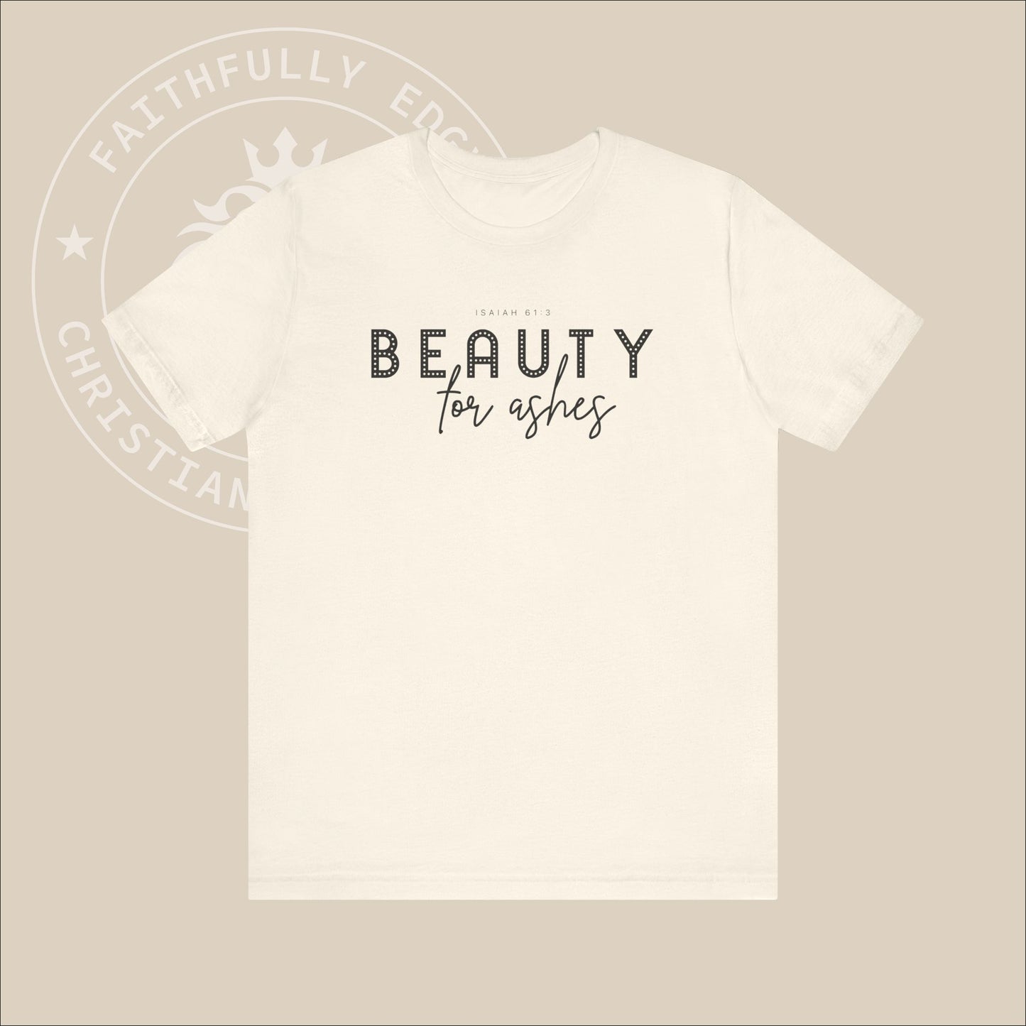 Christian "Beauty for Ashes" T-shirt - Isaiah 61:3, God's promise to replace ashes with beauty and joy, offering profound comfort and hope.