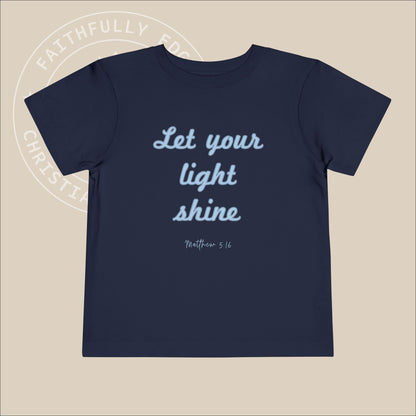 Toddler "Let Your Light Shine" Tee, Matt 5:16 encourages believers to shine their light through good deeds, glorifying God and inspiring all.