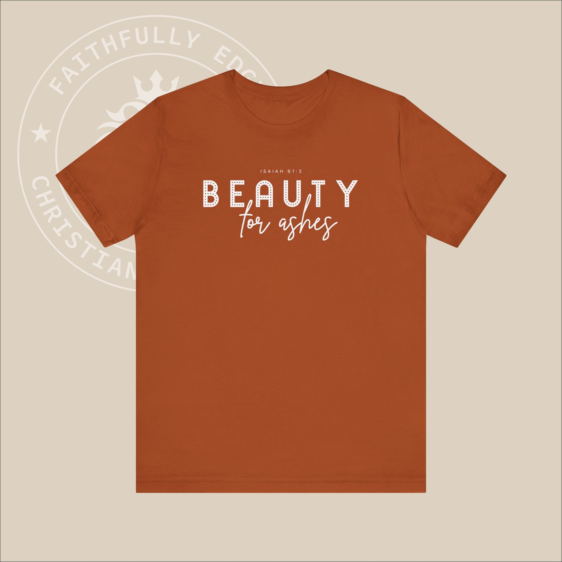 Christian "Beauty for Ashes" T-shirt - Isaiah 61:3, God's promise to replace ashes with beauty and joy, offering profound comfort and hope.