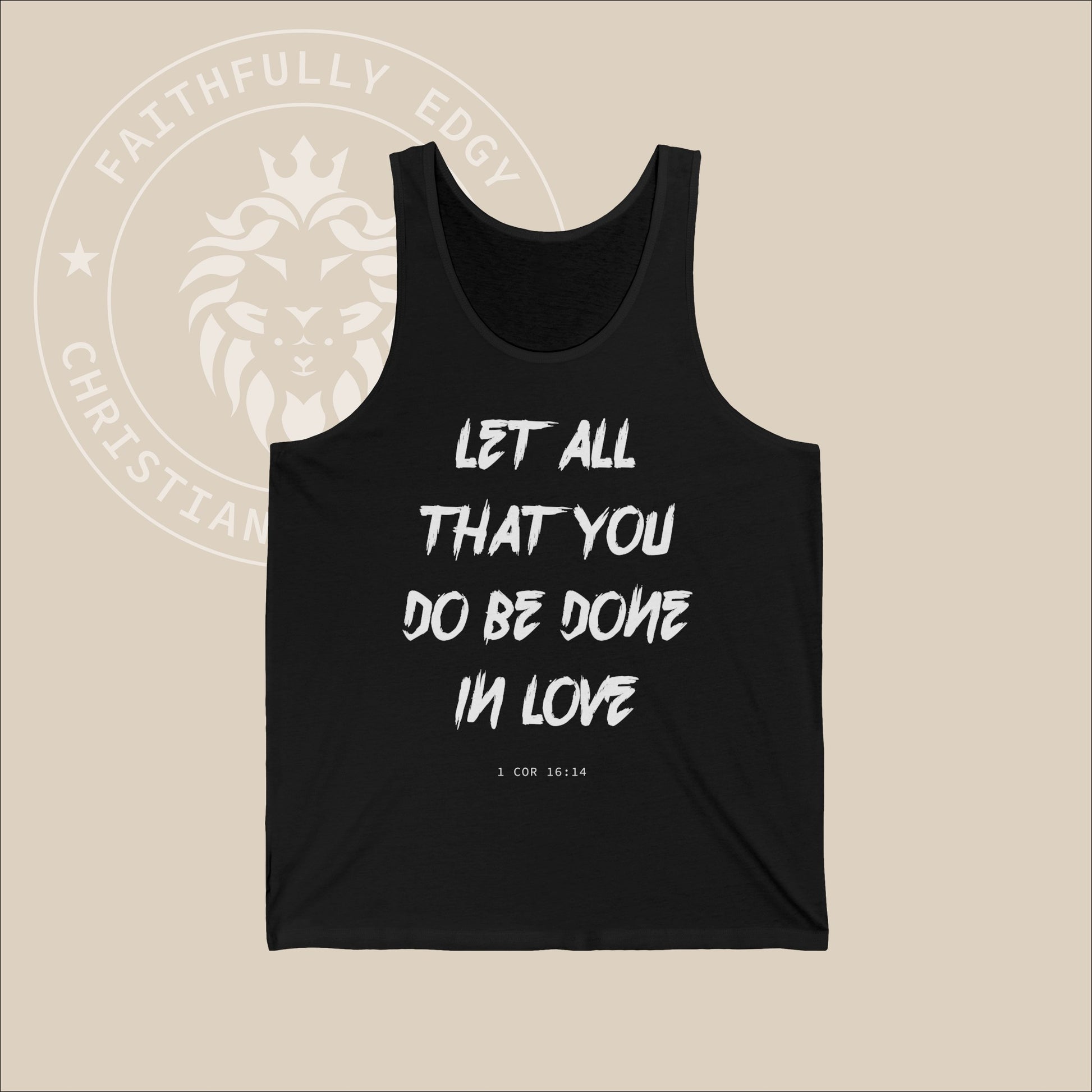 Black unisex tank top with white "Let all that you do be done in love" print. 