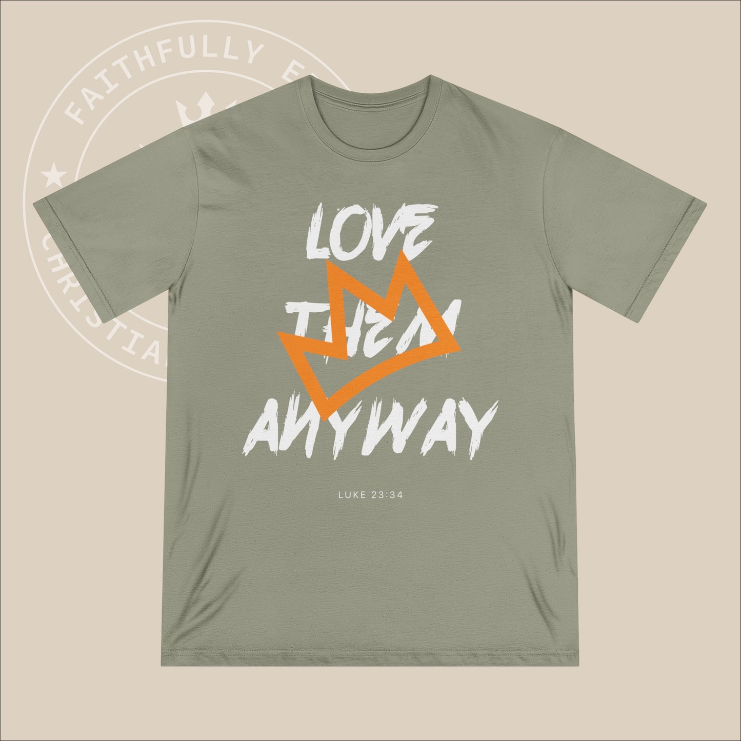 Unisex "Love Them Anyway" Organic T-shirt inspired by Luke 23:34