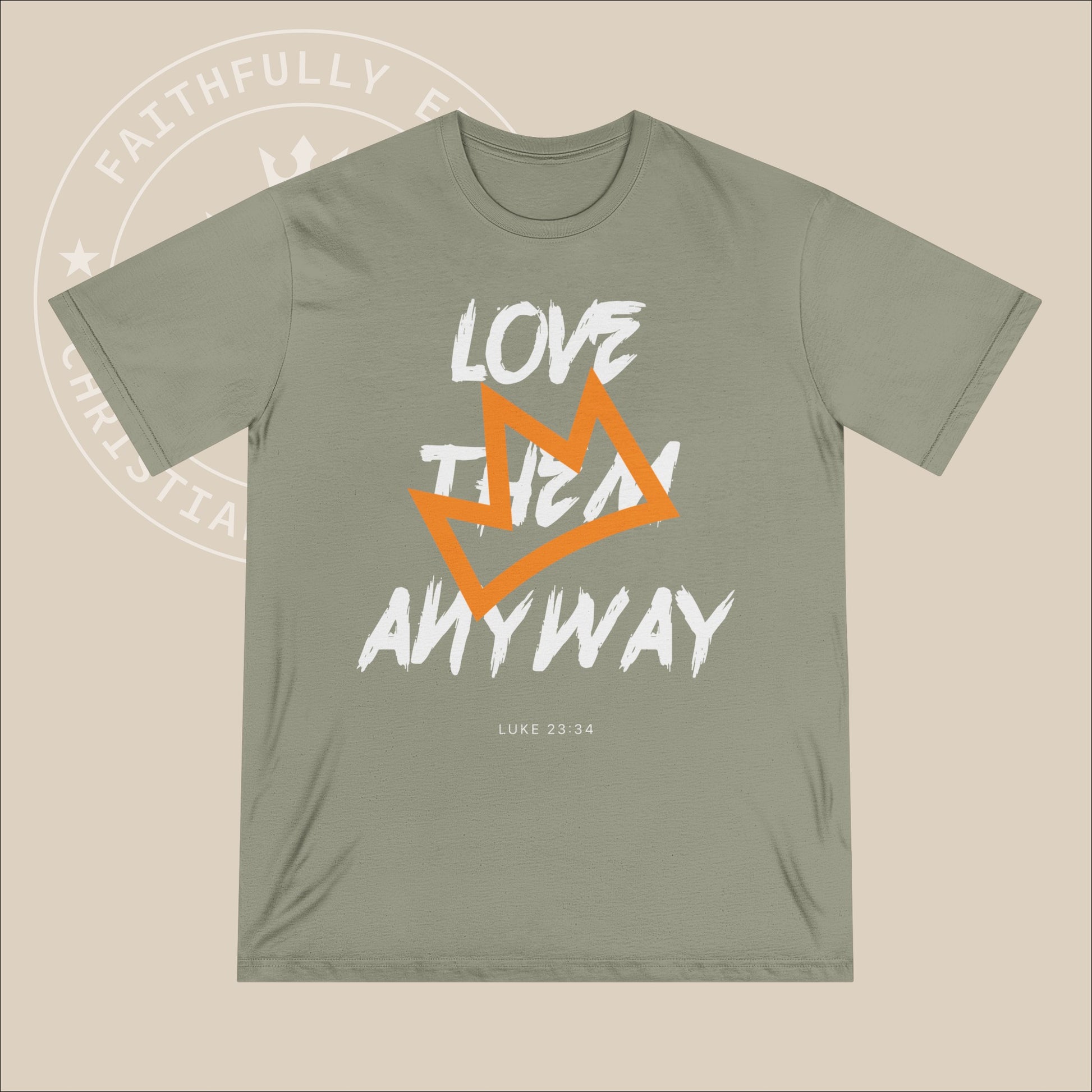 Unisex "Love Them Anyway" Organic T-shirt inspired by Luke 23:34