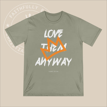 Unisex "Love Them Anyway" Organic T-shirt inspired by Luke 23:34