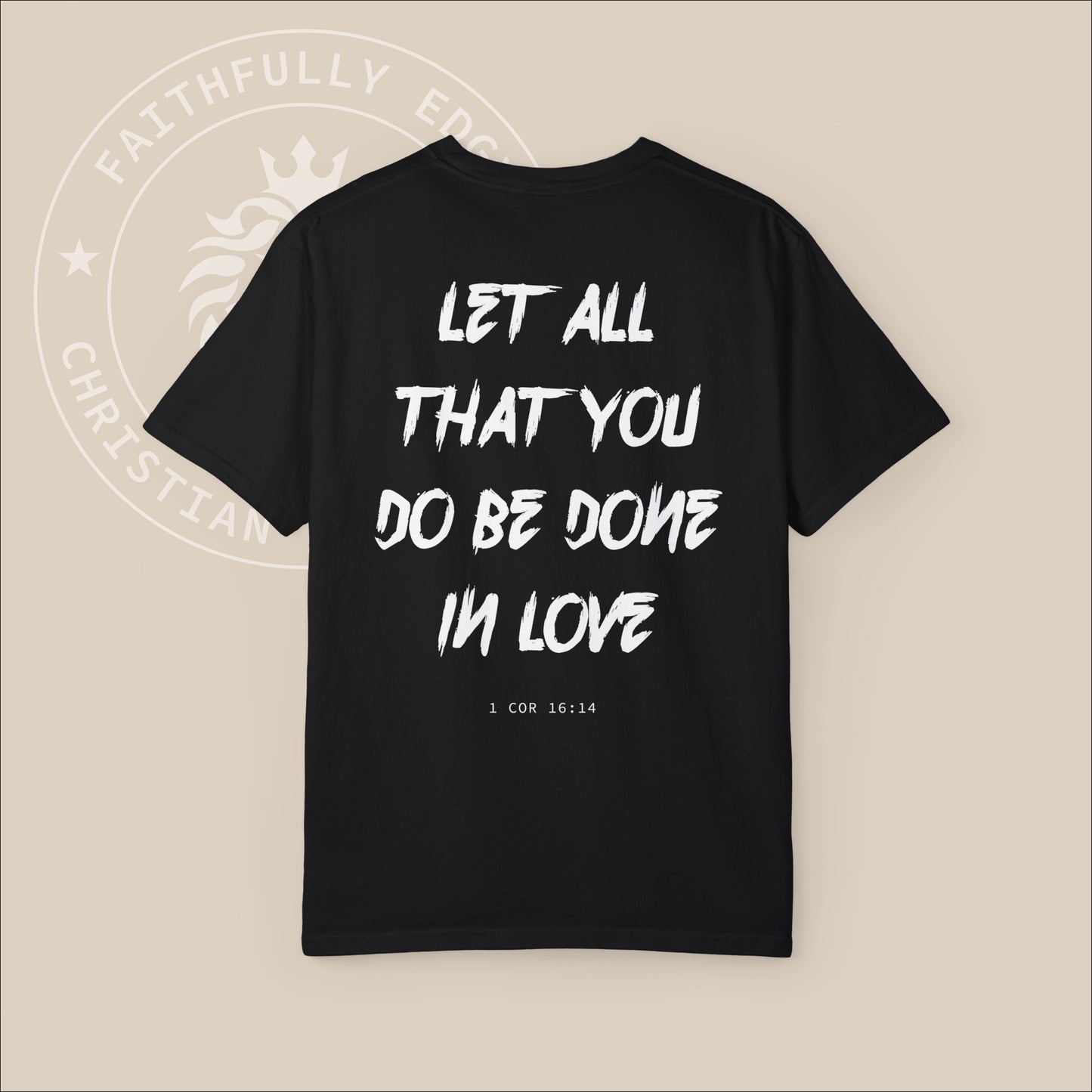 Unisex "All in Love" T-shirt referencing 1 Cor 16:14, as a reminder to conduct oneself with love in every aspect of life.