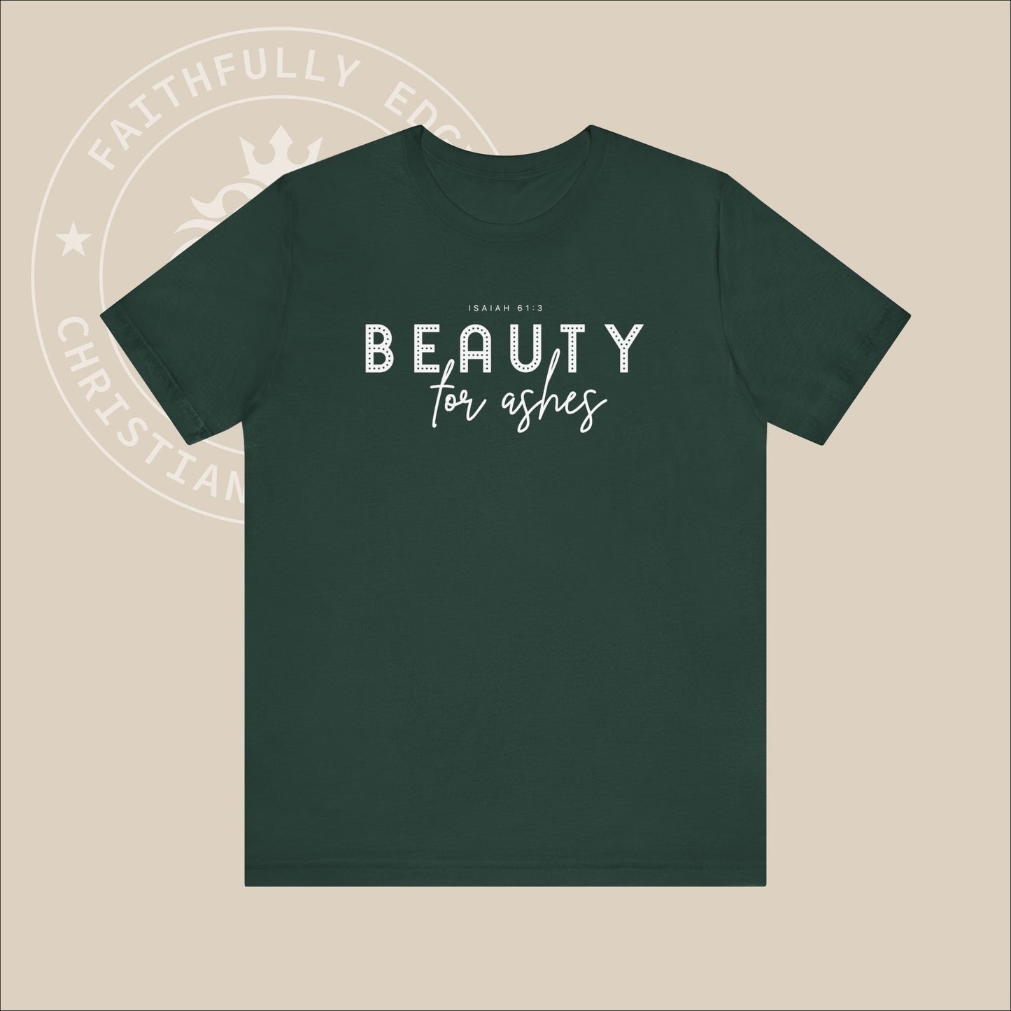 Christian "Beauty for Ashes" T-shirt - Isaiah 61:3, God's promise to replace ashes with beauty and joy, offering profound comfort and hope.