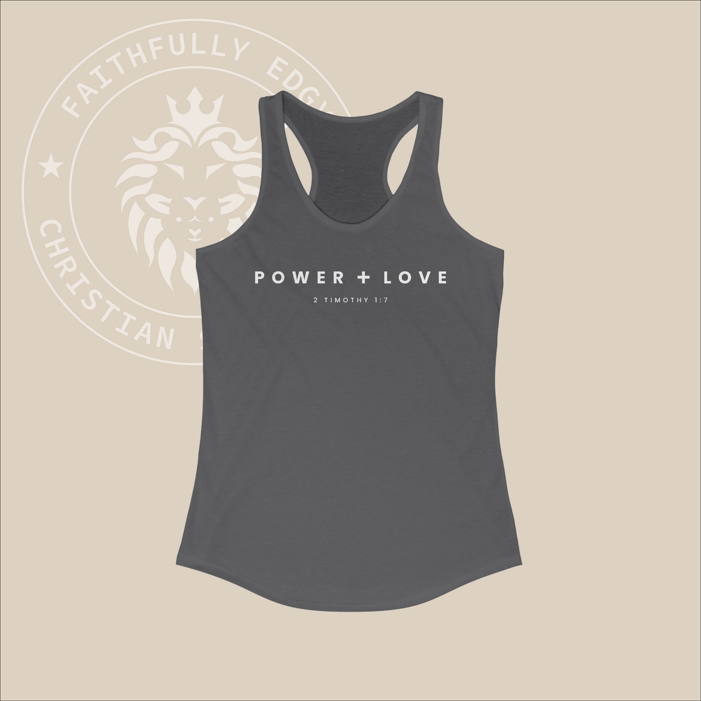 Women's "Power + Love" tank with 2 Tim. 1:7 print, reminding us God gives us power, love, and a sound mind, not a spirit of fear.