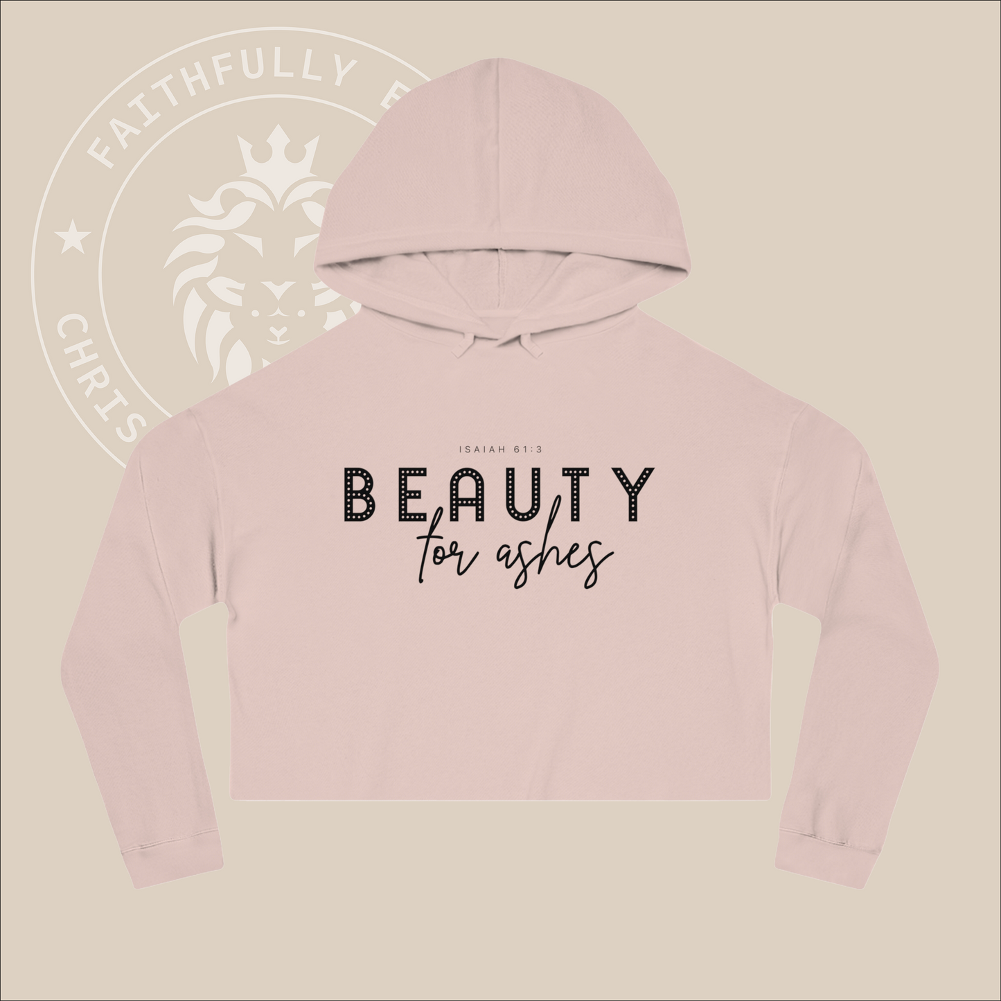 Women's Cropped "Beauty for Ashes" Hooded Sweatshirt with Isaiah 61:3 print.