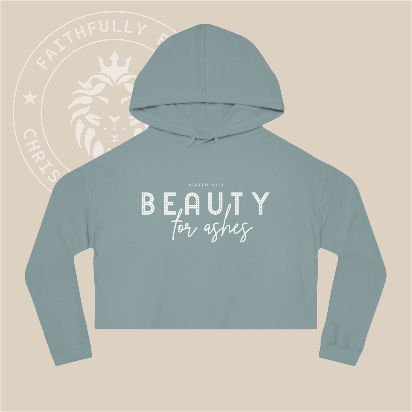 Women's Cropped "Beauty for Ashes" Hooded Sweatshirt with Isaiah 61:3 print.