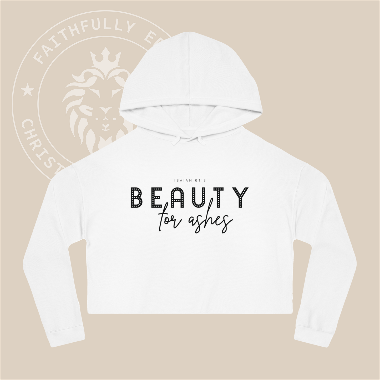 Women's Cropped "Beauty for Ashes" Hooded Sweatshirt with Isaiah 61:3 print.